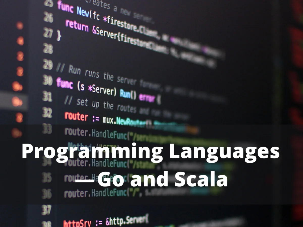 Go和Scala等编程语言的比较研究 Go和Scala等编程语言的比较研究